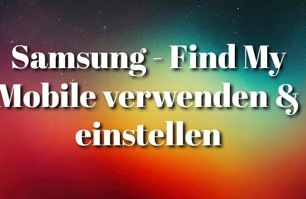 Samsung - Find My Mobile verwenden-einstellen